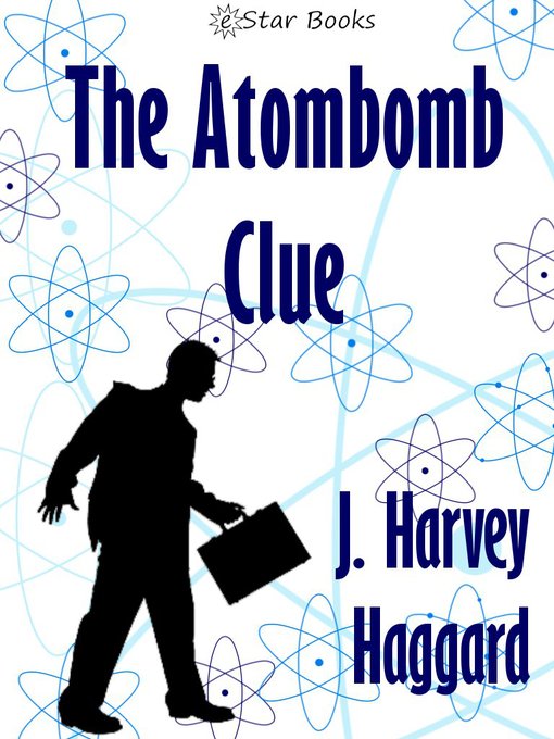 Title details for The Atombomb Clue by J. Harvey Haggard - Available